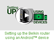 Setting up the Belkin router using an Android™ device (Video)